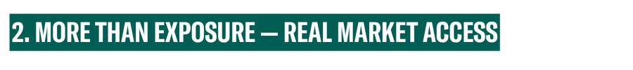 2. More Than Exposure — Real Market Access