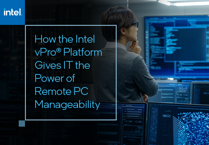 How the Intel vPro® Platform Gives IT the Power of Remote PC Manageability