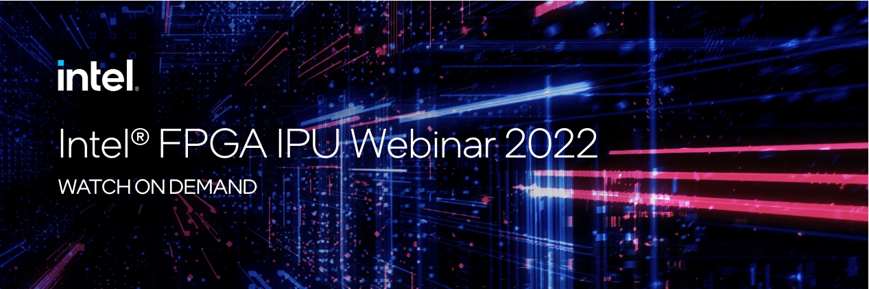 Intel® FPGA IPU Webinar 2022 (English Session)