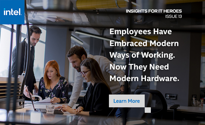 Employees Have Embraced Modern Ways of Working. Now They Need Modern Hardware 