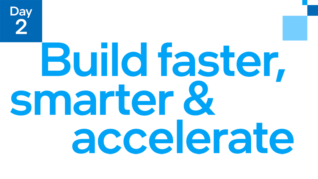 Build faster, smarter & accelerate