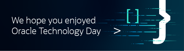We hope you enjoyed Oracle Technology Day