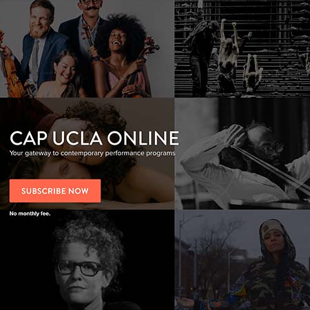 Musical concerts, films, theater, spoken word, dance, conversations, digital media projects and more brought to you by UCLA’s Center for the Art of Performance