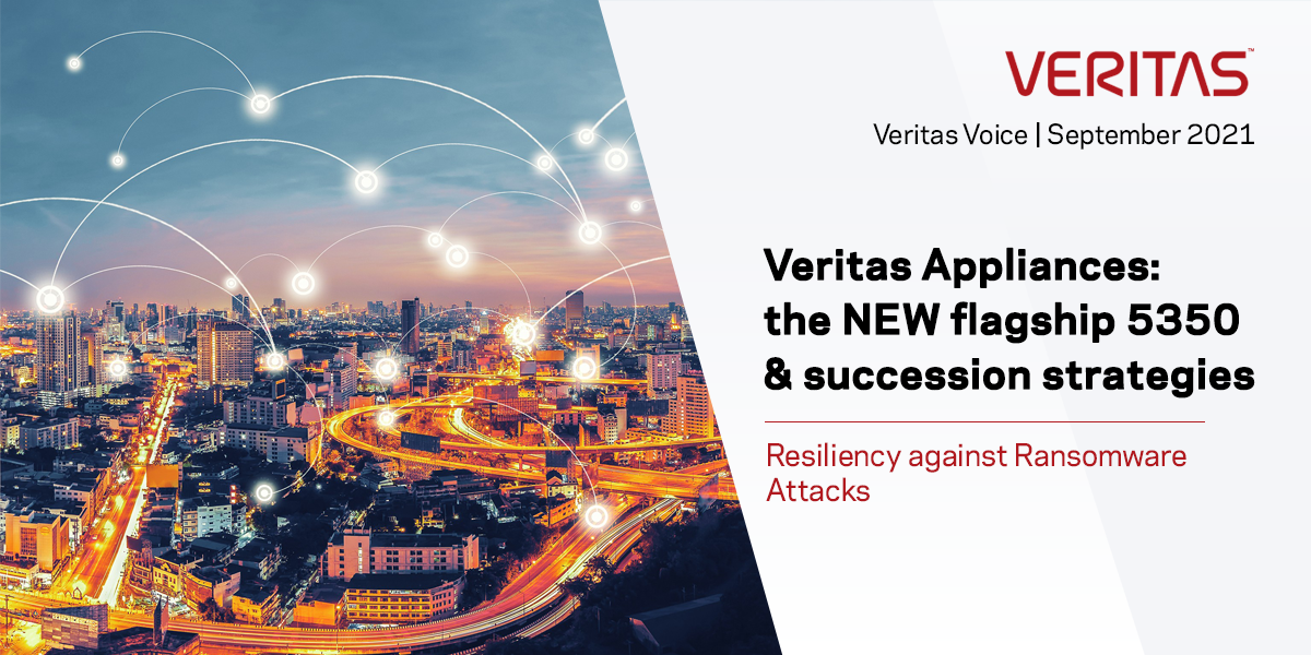 Veritas Appliances: the NEW flagship 5350 & succession strategies